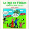 Le but de l'islam expliqué aux jeunes - Edition remaniée-0