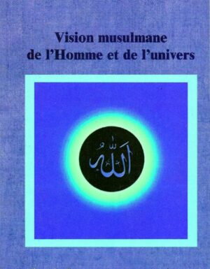 Vision musulmane de l’Homme et de l’univers -0