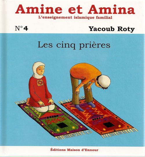 Amine et Amina n°4 Les cinq prières 0 MAISON DENNOUR Amine et Amina n°4 Les cinq prières
