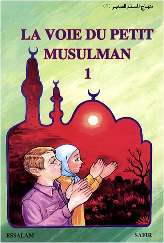 La voie du petit musulman Tome 1 0 MAISON DENNOUR La voie du petit musulman Tome 1
