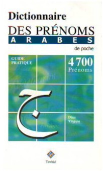 Dictionnaire des prénoms arabes 0 MAISON DENNOUR Dictionnaire des prénoms arabes