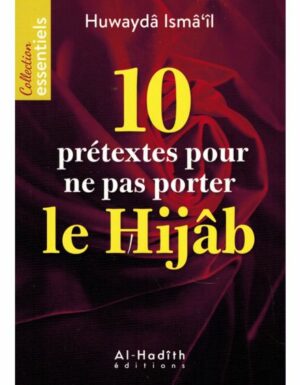 10 PRÉTEXTES POUR NE PAS PORTER LE HIJÂB - AL HADITH