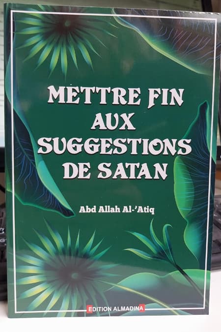 Mettre fin aux suggestions de Satan. Le remède du waswas.