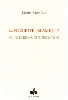 L'intégrité islamique ni intégrisme, ni intégration -0
