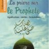 La prière sur le Prophète (significations - mérites - formulations) -0