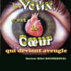 Ce ne sont pas les yeux, c'est le cœur qui devient aveugle-0