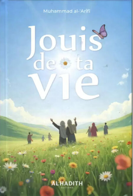 Jouis de ta vie, de Muhammad Al-'Arîfî (4ème Édition)