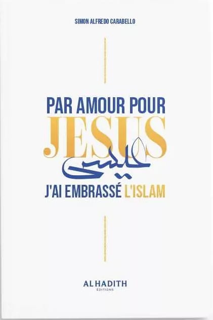 Par amour pour Jésus j'ai embrassé l'islam - Simon Alfredo Carabello - Al hadith