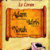 Les histoires des Prophètes racontées par le Coran (Tome 1) : Adam, Noé, Idris -0