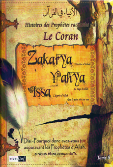 Les histoires des Prophètes racontées par le Coran (Tome 8) : Zakarya, Yahya, Issa-0