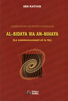 Classification des points notables de Al Bidaya wa an Nihaya le commencement et la fin 0 MAISON DENNOUR Classification des points notables de Al Bidaya wa an Nihaya le commencement et la fin
