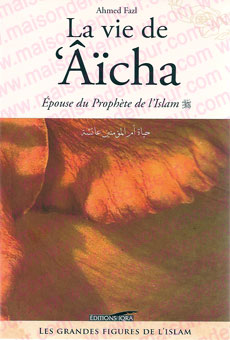 La vie de Aicha épouse du Prophète de l'islam-0