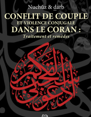 Conflit de couple et violence conjugale dans le Coran: Traitement et remèdes (Nuchûz et darb) -0