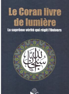 Le Coran, Livre de Lumière - La Suprême vérité qui régit l'Univers-0