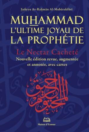Le Nectar Cacheté Muhammad - L'ultime joyau de la prophétie - Nouvelle édition-0
