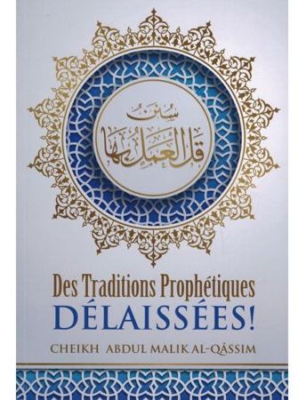 Traditions Prophètiques Délaissées Edition Ibn Badis MAISON DENNOUR Des traditons Prophétiques délaissées سنن قل العمل بها Bilingue FR AR