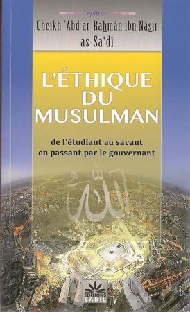 L'éthique du musulman «de l’étudiant au savant en passant par le gouvernement», de Cheikh 'Abd ar-Rahmân ibn Nâsir as-Sa'dî-0