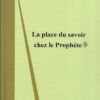 La place du savoir chez le Prophète 'alayhi salât wa salam-0
