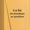 La foi du musulman au quotidien-0
