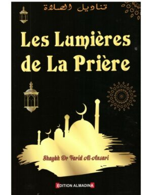 Les Lumières de la prière - Shaykh Dr Farid Al Ansari - Editions Al Madina