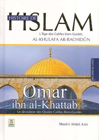 Histoire de l'Islam - Omar ibn al-Khattab - Le deuxième des Quatre Califes Bien-Guidés - Maulvi Abdul Aziz - Daroussalam-0