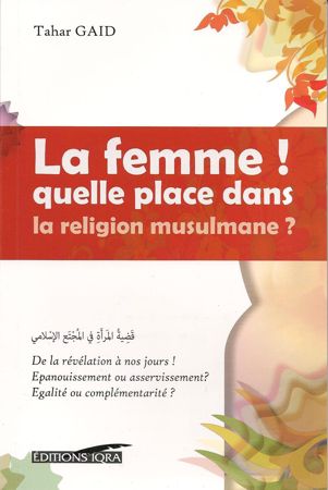 La femme quelle place dans la religion musulmane ? - Tahar Gaid - Iqra-0