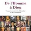 De l'homme à Dieu : Voyage au coeur de la philosophie et de la littérature-0