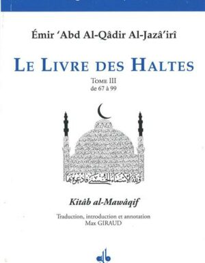 Le livre des Haltes - Kitab al-Mawaqif كتاب المواقف - Tome 3-0