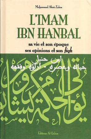 L'imam Ibn Hanbal, sa vie et son époque, ses opinions et son fiqh - Mohammad Aboû Zahra - Al Qalam-0