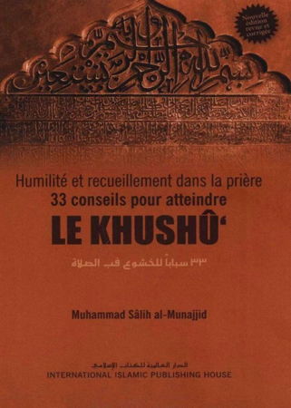 Humilité et recueillement dans la prière, 33 Conseils pour atteindre LE KHUSHÛ - IIPH --0