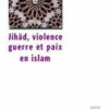 Jihâd, violence, guerre et paix en islam-0