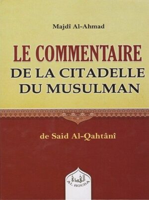 Le Commentaire de la Citadelle du Musulman - Majdî Al-Ahmad - Al Houda-0