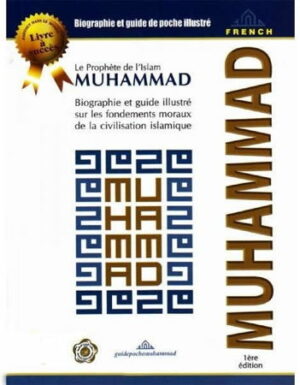 Le Prophète de l'Islam Muhammad - Biographie et guide illustré sur les fondements moraux de la civilisation islamique-0