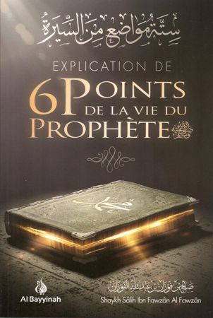 Explication de 6 points de la vie du Prophète 0 MAISON DENNOUR Explication de 6 points de la vie du Prophète