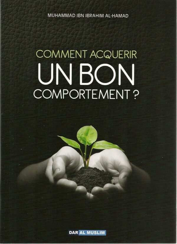 Comment acquérir un bon comportement 0 MAISON DENNOUR Comment acquérir un bon comportement