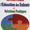 Erreurs dans l'éducation des Enfants et solutions pratiques -0