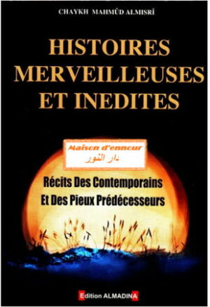 Histoires merveilleuse et inédites - récits des contemporains et des pieux prédécesseurs --0