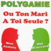 Polygamie ou ton mari a toi seule ?-0