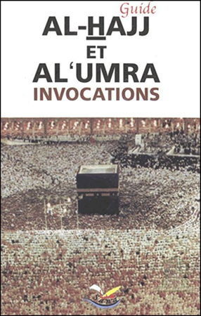 Guide Al-Hajj et Al-Umra (Invocations et Rites)-0