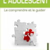 L'adolescent - Le comprendre et le guider-0