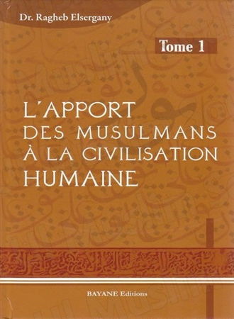 L'Apport des Musulmans à la Civilisation Humaine tome 1-0