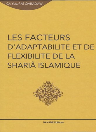 Les facteurs dadaptabilité et de flexibilité de la Shariâ Islamique 0 MAISON DENNOUR Les facteurs dadaptabilité et de flexibilité de la Shariâ Islamique
