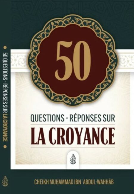 50 Questions-Réponses sur la Croyance - Shaykh Muhammad Ibn Abdul-Wahhâb - Ibn Badis
