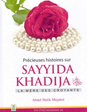 Précieuse histoires sur Sayyida Khadija - La mère des croyants --0