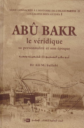 Abou Bakr le veridique sa personnalité et son époque-0