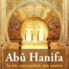 Abû Hanifa : Sa vie, son combat, son oeuvre-0