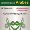 Dictionnaire Expressions Idiomatiques Arabes : 4000 expressions, 450 Proverbes-0