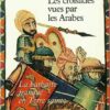Les Croisades vues par les Arabes La barbarie franque en Terre Sainte-0