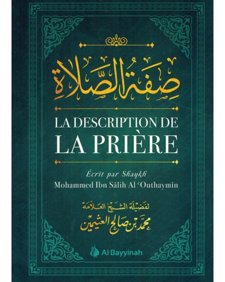 LA DESCRIPTION DE LA PRIÈRE - SHAYKH MOHAMMED IBN SALIH AL ' OUTHAYMIN - AL BAYYINAH