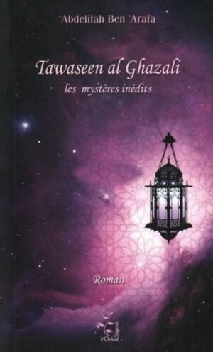 Tawaseen al Ghazali, Les mystères inédits, de Abdelilah Ben 'Arafa - Roman --0